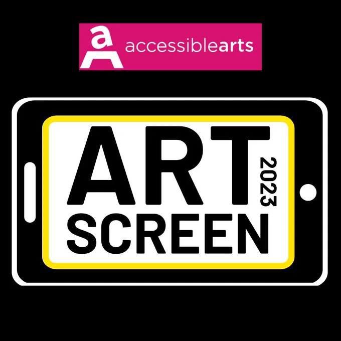 A black and white tablet with the text ARTSCREEN 2023 appears in the centre. Above it is the Accessible Arts logo.