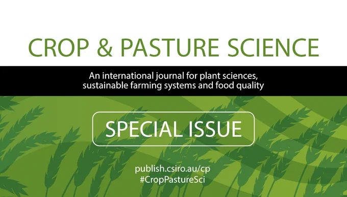 Special Issue: Crop and Pasture Science: An international journal for plant sciences, sustainable farming systems and food quality.