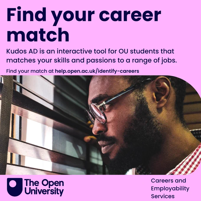 Find your career match. Kudos AD is an interactive tool for OU students that matches your skills and passions to a range of jobs. Find your match at help.open.ac.uk/identity-careers