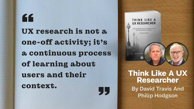 📙 Think Like a UX Researcher: How to Observe Users, Influence Design, and Shape Business Strategy
by David Travis , Philip Hodgson 