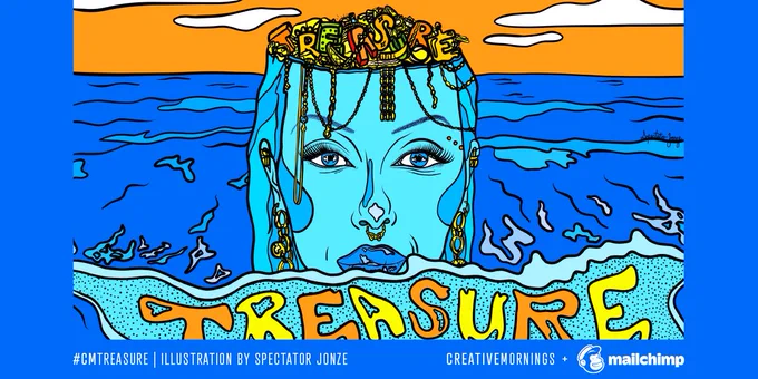 A graphic illustration of a giant head rising out of the ocean with its ears dressed in gold jewelry and the top of the head open to reveal a treasure chest . The text “Treasure” is written in the sand on the shoreline of the ocean. The footer text reads “#CMTreasure” and “Illustration by Spectator Jonze” to the left and “CreativeMornings”   “Mailchimp” to the right. 