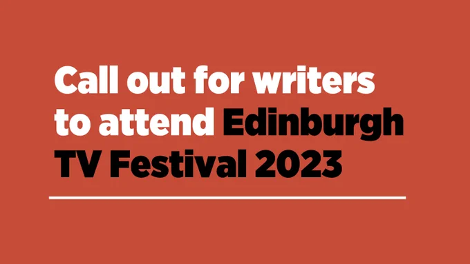 Call out for writers to attend Edinburgh TV Festival 2023