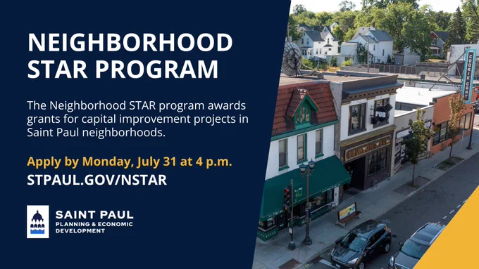 Neighborhood STAR program

The Neighborhood STAR program awards grants for capital improvement projects in Saint Paul neighborhoods.

Apply by Monday, July 31 at 4 p.m.
STPAUL.GOV/NSTAR
