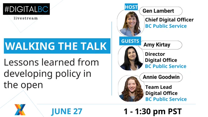 Poster for the #DigitalBC livestream about walking the talk: lessons learned from developing policy in the open, with host Gen Lambert and guests Amy Kirtay and Annie Goodwin. 
