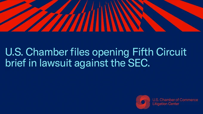 U.S. Chamber files opening Fifth Circuit brief in lawsuit against the SEC. 