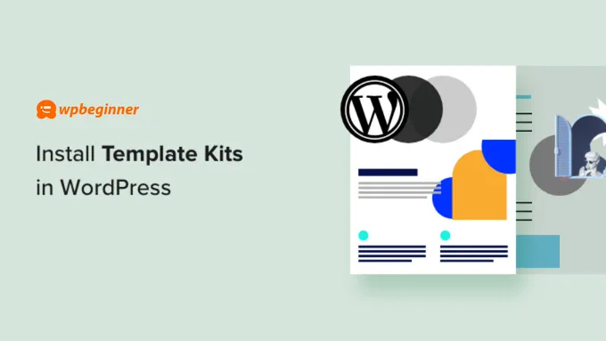 The WPBeginner logo is located above the title of the guide "Install Template Kits in WordPress" which is next to the WordPress logo, alongside a template kit.
