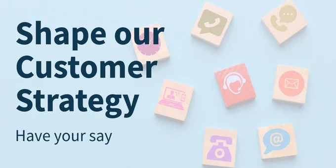 Graphic with square shapes, each with a symbol that represents customer services. Text overlaid reads: shape our customer strategy, have your say