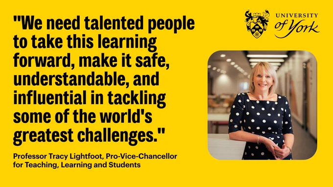 Black text on a yellow background reads: "We need talented people to take this learning forward, make it safe, understandable, and influential in tackling some of the world's greatest challenges." Professor Tracy Lightfoot, Pro-Vice-Chancellor for Teaching, Learning and Students