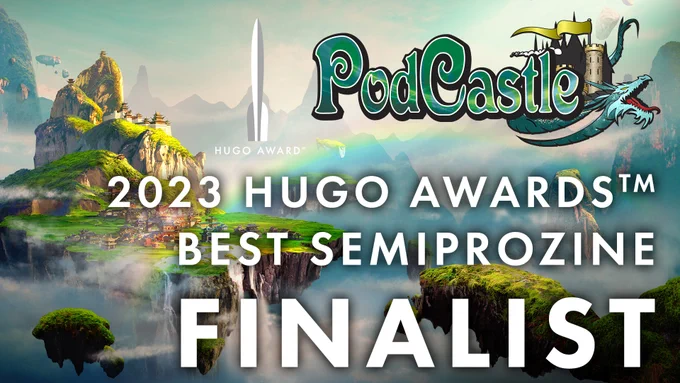At the top, the Hugo Award rocket and PodCastle logo. Below, the text:

2023 Hugo Awards
Best Semiprozine
FINALIST

All on the usual PodCastle background of a floating island with a village on it, a waterfall from its edge, and a rainbow across.