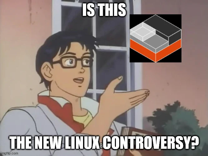The "Is this a pigeon" meme with the top text of "IS THIS" and bottom text of "THE NEW LINUX CONTROVERSY?"

An image of the Linux Container logo floats away.
