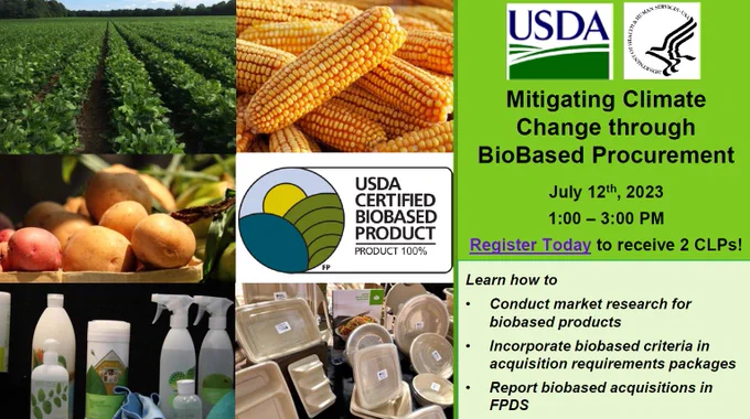 Mitigating Climate Change through BioBased Procurement July 12th, 2023 1:00-3:00pm. Register today to receive 2 CLPs! Learn how to conduct market research for biobased products, incorporate biobased criteria in acquisition requirements packages, report biobased acquisitions in FPDS.