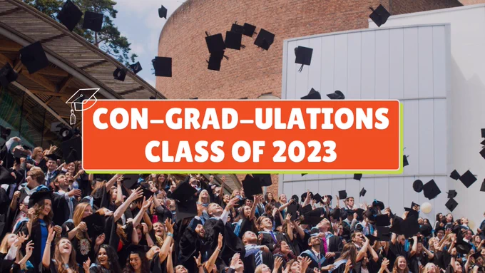 A large group of graduates in black robes are on tiered steps having their group photo taken. They are throwing their hats in the air to celebrate. On top of the image is a large orange box with a white outline and an off-centred green shadow. The writing reads "CON-GRAD-ULATIONS CLASS OF 2023".