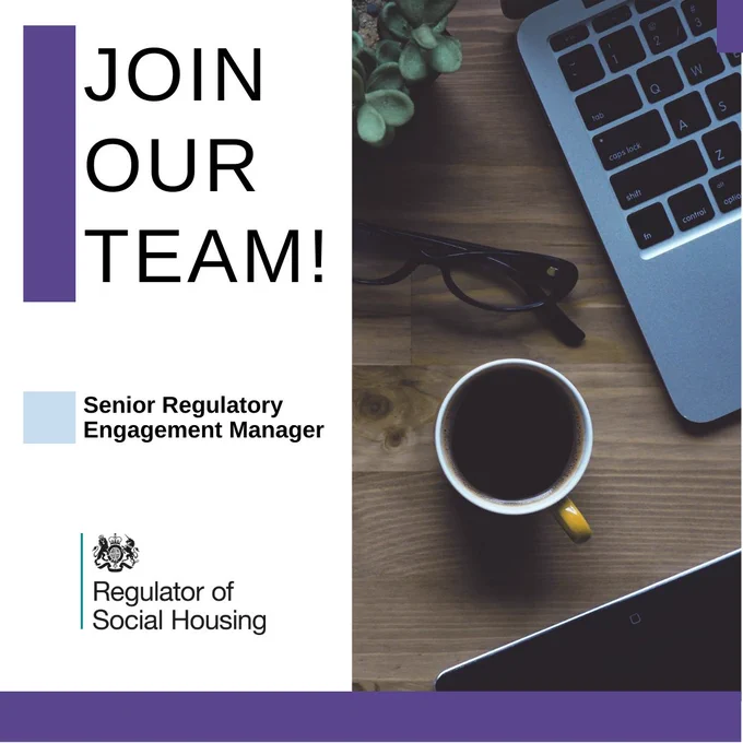 Join our team! Senior Regulatory Engagement Manager, Regulator of Social Housing. Image shows glasses, coffee cup and laptop on a table.