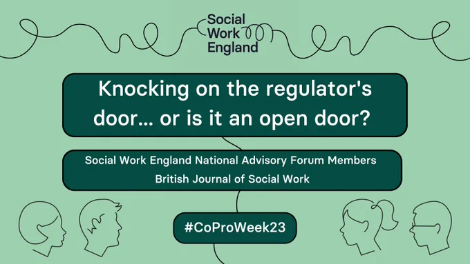 "Knocking on the regulator's door... or is it an open door?" Social Work England National Advisory Forum Members. British Journal of Social Work. #CoProWeek23