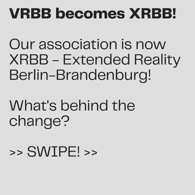 VRBB becomes XRBB! Our association is now XRBB - Extended Reality Berlin-Brandenburg. What's behind the change? SWIPE!