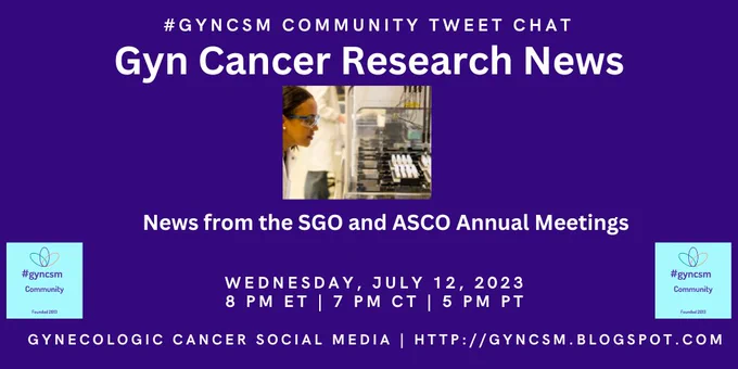 #gyncsm Community Tweet Chat - Gyn Cancer Research News - News from the SGO and ASCO Annual Meetings - Wednesday, July 12, 2023 8mET | 7pmCT | 5pmPT - Gynecologic Cancer Social Media - gyncsm.blogspot.com - #gyncsm Community founded 2013