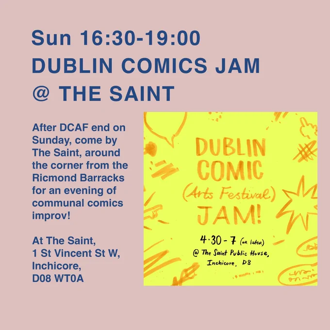 Sun 16:30-19:00
DUBLIN COMICS JAM @ THE SAINT
After DCAF ends on Sunday, come by The Saint, around the corner from the Ricmond Barracks at 1 St Vincent St W, Inchicore, Dublin 8, D08 WT0A for an evening of communal comics improv!

In Inchicore, Artists Gather to Draw Comics Together

Dublin Comic Jam
Twitter: @dublincomicjam