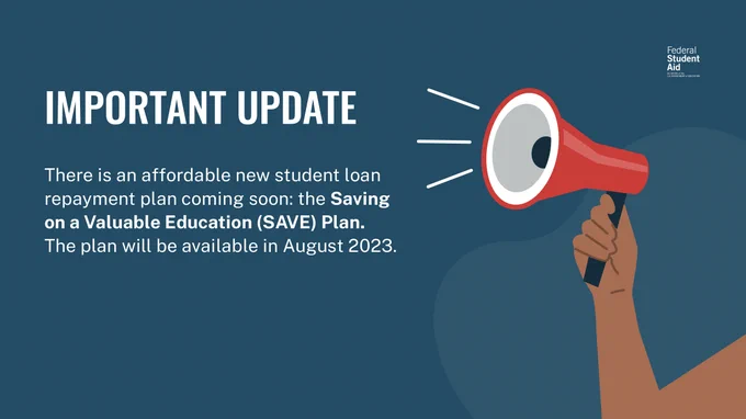 Important Update! There is an affordable new student loan repayment plan coming soon: the Saving on a Valuable Education (SAVE) Plan. The plan will be available in August 2023. 