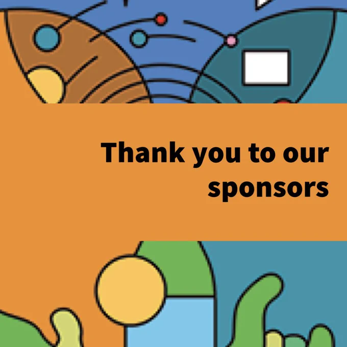 Conference design of building bridges adapted with text that says: thank you to our sponsors. The colours are bright orange, blue, yellow and green.