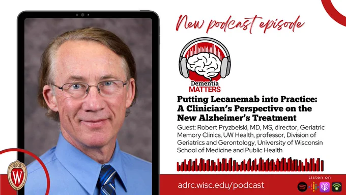 A graphic promoting the latest special episode of Dementia Matters. Posted in honor of the FDA's approval of lecanemab, Dr. Robert Pryzbelski joins for his episode titled, "Putting Lecanemab into Practice: A Clinician's Perspective on the New Alzheimer's Treatment." The title appears on the right under the podcast's logo, and a headshot of Dr. Pryzbelski sits next to that on the left.