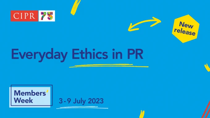 Blue asset featuring the CIPR 75 logo and text: Everyday Ethics in PR. Members' Week. 3-9 July 2023. New release.