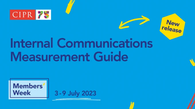 Blue asset featuring the CIPR 75 logo and text: Internal communications measurement guide. Members' Week. 3-9 July 2023. New release.
