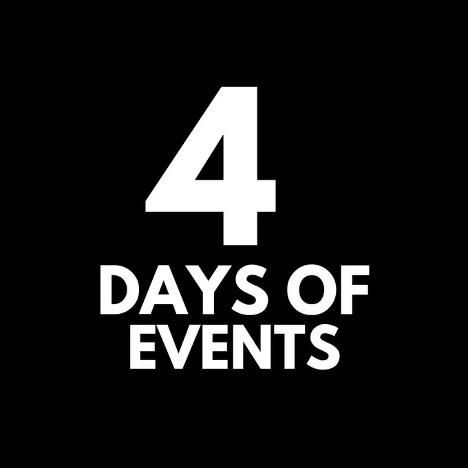 White text on black background saying 4 days of events