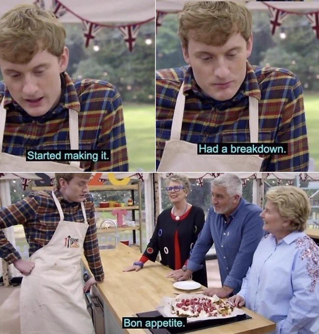 Three photos of comedian James Acaster on Celebrity Bake off presenting his dish to the judges. In the first, the caption reads "started making it", in the second photo it says "had a breakdown" and in the third photo it says "bon appetit"