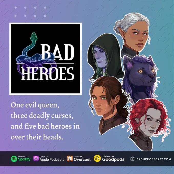 A square graphic with the Bad Heroes podcast cover art on the left and five drawn character portraits on the right. Clockwise from top: An elven woman with brown skin and white hair, a purple catfolk with golden eyes, a fetchling woman with gray skin and red hair, a human woman with tan skin and brown hair, and a pale blue half-elven man with green hair wearing a hood. Text below the cover art reads: "One evil queen, three deadly curses, and five bad heroes in over their heads." A footer bar at the bottom of the graphic includes "Listen on" logos for Spotify, Apple Podcasts, Overcast and Goodpods, and a link to badheroescast.com