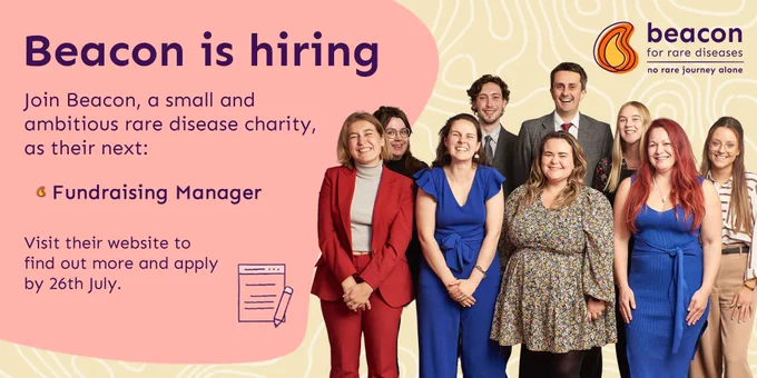 An asset from Beacon: "Beacon is hiring. Join Beacon, a small and ambitious rare disease charity, as their next Fundraising Manager. Visit their website to find out more and apply by 26th July". A group picture of the Beacon team takes up the rest of the image, all smiling at the camera.