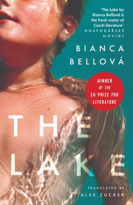 The Lake, by Bianca Bellová, tr. by Alex Zucker.    