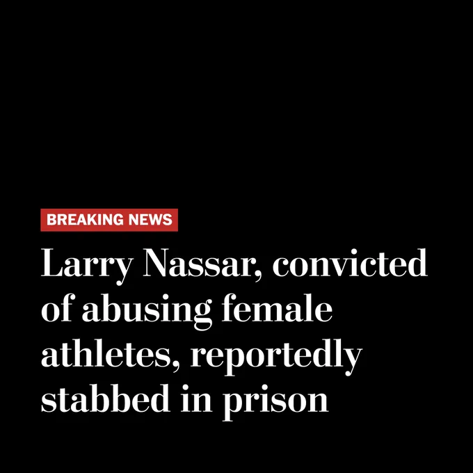 Breaking news: Larry Nassar, convicted of abusing female athletes, reportedly stabbed in prison