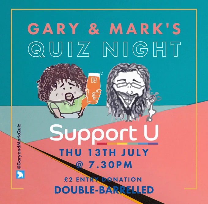 Poster advertising Gary and Marks Quiz. Showing caricatures of Gary and  Mark the quiz masters. Quiz is in aid of SupportU and their logo is depicted. The poster is bright and colourful and the venue for the quiz is double barrelled brewery in Reading