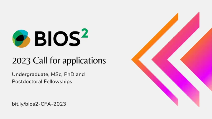 2023 Call for applications
Undergraduate, MSc, PhD and Postdoctoral Fellowships

bit.ly/bios2-CFA-2023