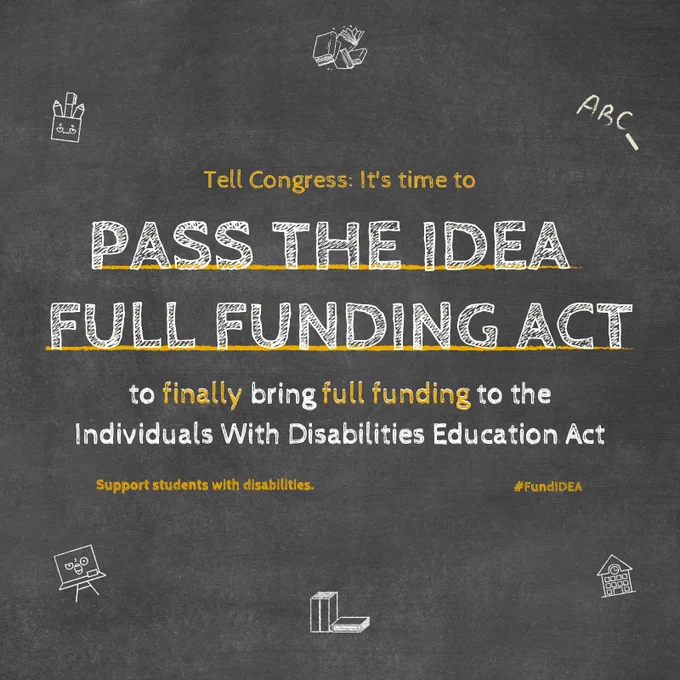 Writing style on chalkboard. Text: Tell congress it's time to pass the IDEA full funding act to finally bring full funding to the Individuals With Disabilities Education Act