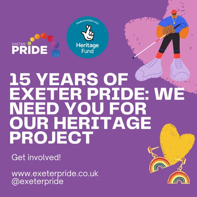15 Years of Exeter Pride: We need your for our heritage project, get involved! www.exeterpride.co.uk @exeterpride