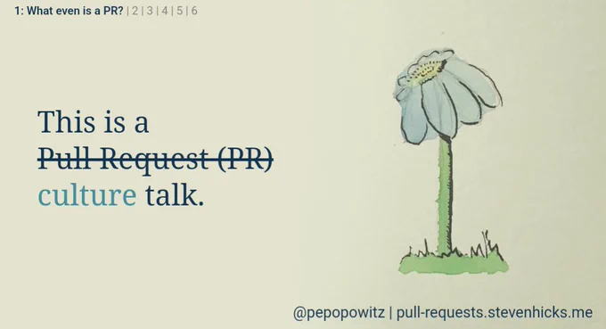 A slide with an illustration of a flower. Text:

"This is a culture talk", with "this is a pull request talk" crossed out.