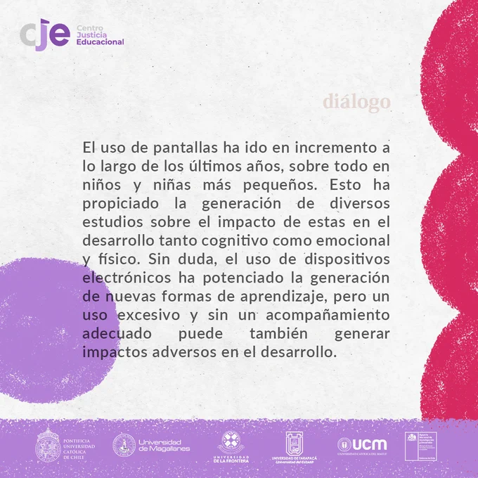 En la gráfica se lee “El uso de pantallas ha ido en incremento a lo largo de los últimos años, sobre todo en niños y niñas más pequeños. Esto ha propiciado la generación de diversos estudios sobre el impacto de estas en el desarrollo tanto cognitivo como emocional y físico. Sin duda, el uso de dispositivos electrónicos ha potenciado la generación de nuevas formas de aprendizaje, pero un uso excesivo y sin un acompañamiento adecuado puede también generar impactos adversos en el desarrollo”. 