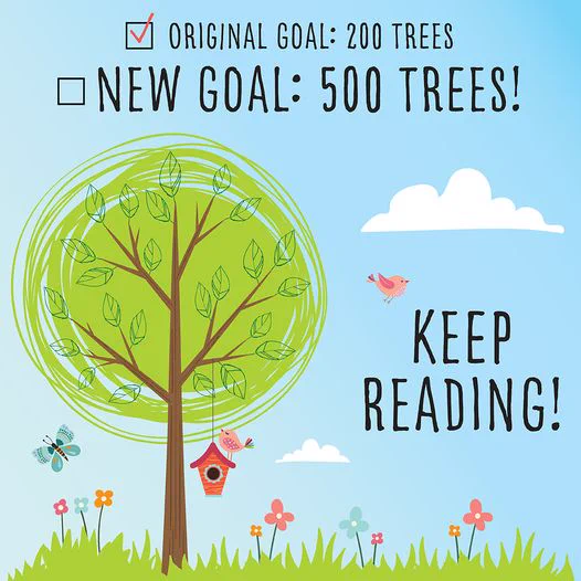 Drawing of a round, leafy tree with a birdhouse hanging in it sits in a patch of grass surrounded by flowers, birds, and a butterfly. Background image is blue sky with a few clouds. Text reads "Original goal: 200 trees. New goal: 500 trees! Keep Reading!"