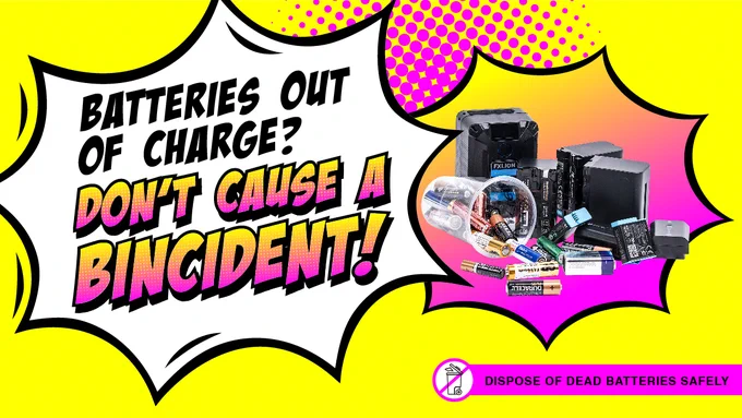 Illustration showing wording 'Batteries out of charge? Don't cause a bincident!'. To the left is a photo of a pile of household batteries.