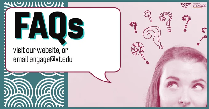 FAQs. Visit our website, or email engage@vt.edu.