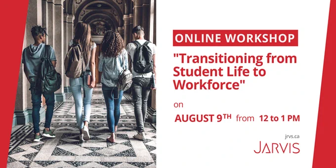 The Graphic text reads: "Online workshop "Transitioning from student Life to Workforce."
On August 9th from 12 PM to 1 PM.
Jarvis.
A picture of students walking is displayed on the left of the image.