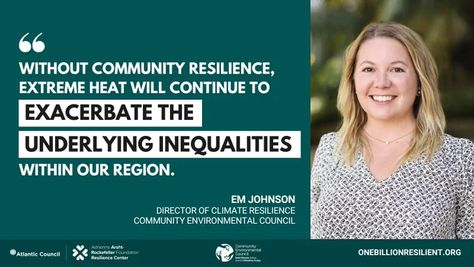 Text reads: without community resilience, extreme heat will continue to exacerbate the underlying inequalities within our region. Em Johnson, Director of Climate Resilience, Community Environmental Council.
