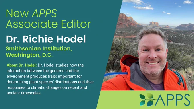 The text on the graphic reads: New APPS Associate Editor, Dr. Richie Hodel, Smithsonian Institution, Washington, D.C. About Dr. Hodel: Dr. Hodel studies how the interaction between the genome and the environment produces traits important for determining plant species' distributions and their responses to climatic changes on recent and ancient timescales. A photo of Dr. Hodel is on the right of the graphic.