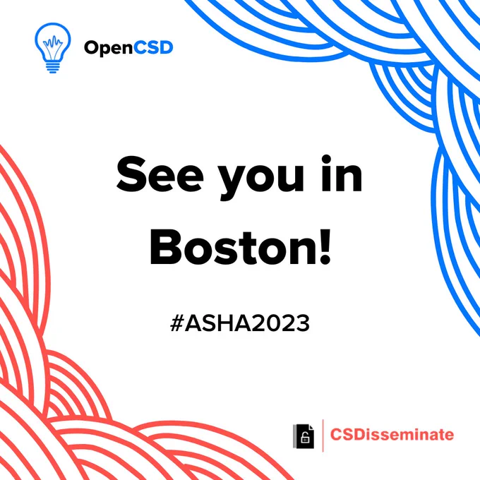 The image text reads "See you in Boston! #ASHA2023" in black text over a white background. The OpenCSD lightbulb logo with the "OpenCSD" text is in the top left corner and the CSDisseminate logo is in the bottom right corner. Decorative curved lines in blue and red are on the top right and bottom left corners of the image respectively.