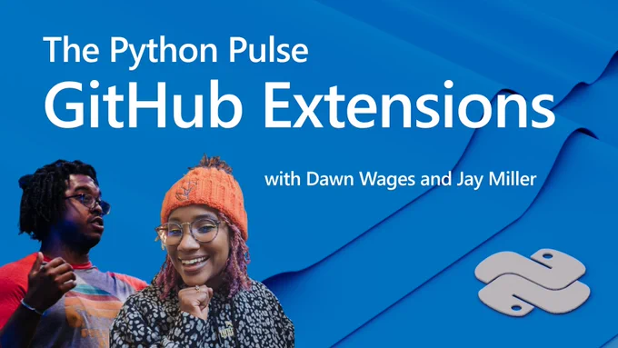 text reads: The Python Pulse
GitHub Extensions
wth Dawn Wages and Jay Miller