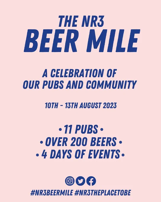 Graphic poster with a pink background and blue writing which says the NR3 beer mile. A celebration of our pubs and community. 10 to 13th August 2023. 11 pubs, over 200 beers, 4 days of events. Then round Instagram, Twitter and Facebook icons with hashtags underneath which say nr3 beer mile and nr3 the place to be 