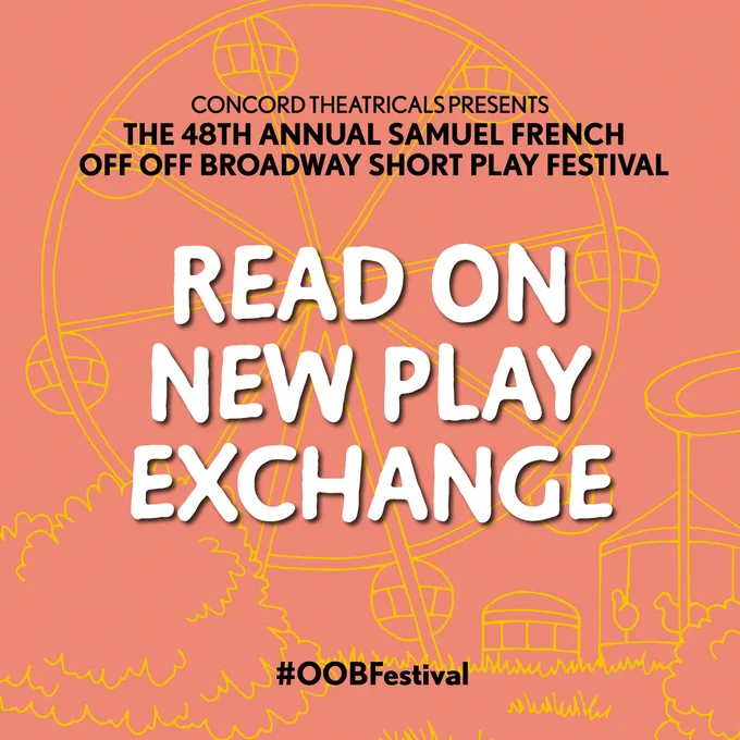 Light orange and yellow carnival images. Overlaid text reads "Concord Theatricals Presents The 48th Annual Samuel French Off Off Broadway Short Play Festival. Read On New Play Exchange. #OOBFestival."