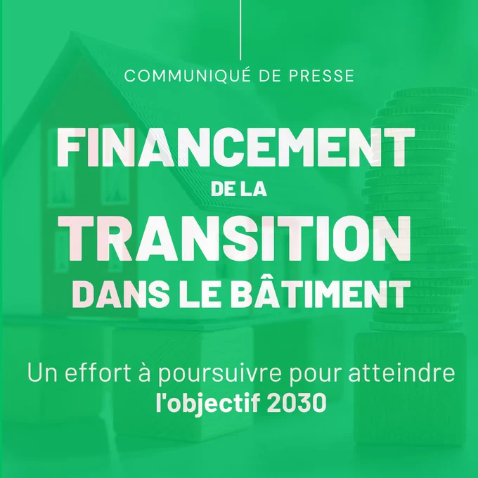 Communiqué de presse - Financement de la transition dans le bâtiment : un effort à poursuivre pour atteindre l'objectif 2030