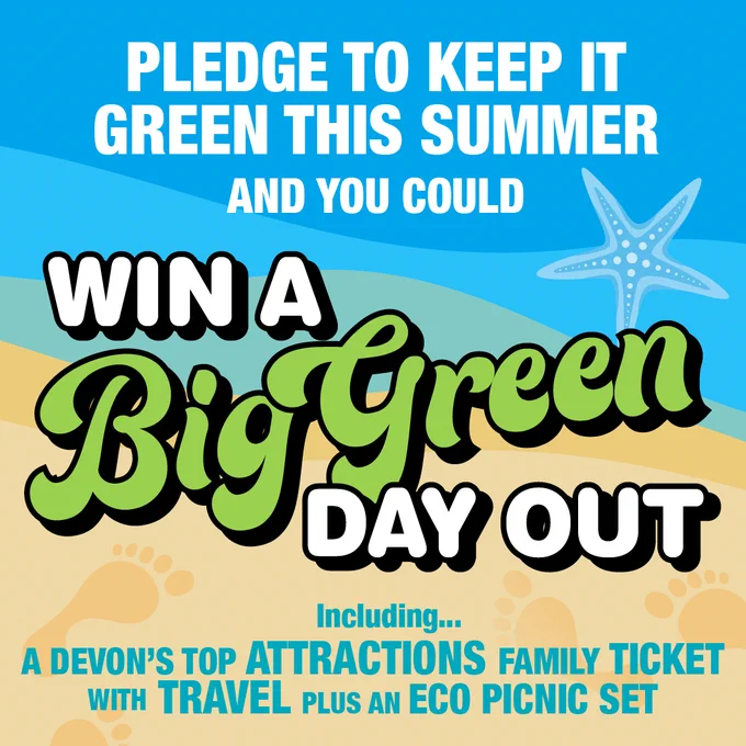 Image shows the text 'Pledge to keep it green this summer and you could win a big green day out' on a background of a sea and sand. There is smaller text that reads 'Including...A Devon's top attractions family ticket with travel plus an eco picnic set'